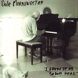 Dale Morningstar - I Grew Up On Sodom Road CD