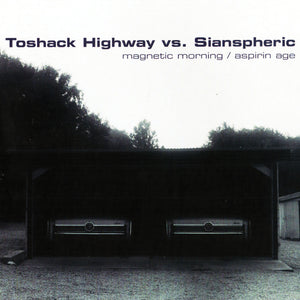 Toshack Highway vs. SIANspheric - Magnetic Morning / Aspirin Age 2CD