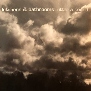 Kitchens & Bathrooms - Utter A Sound CD