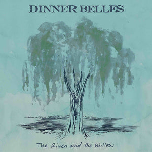 Dinner Belles - The River and the Willow LP